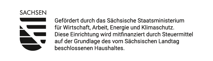 Gefördert durch das Sächsische Staatsministerium für Wirtschaft, Arbeit, Energie und Klimaschutz. Diese Einrichtung wird mitfinanziert durch Steuermittel auf der Grundlage des vom Sächsischen Landtag beschlossenen Haushaltes.